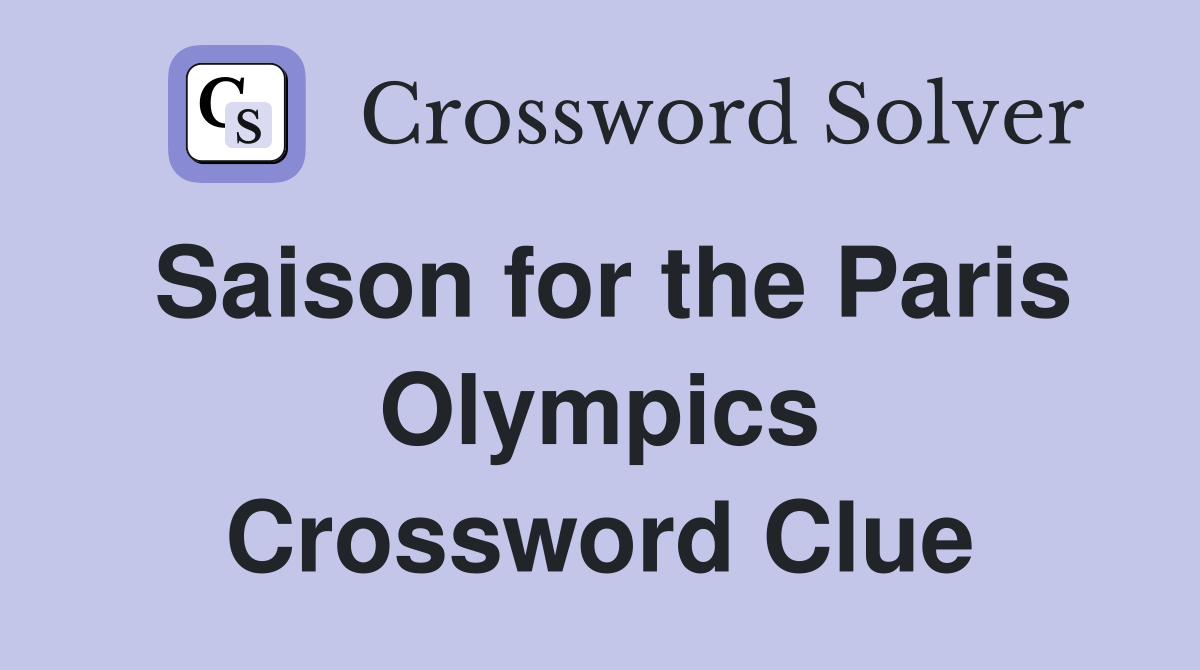 Saison for the Paris Olympics Crossword Clue Answers Crossword Solver